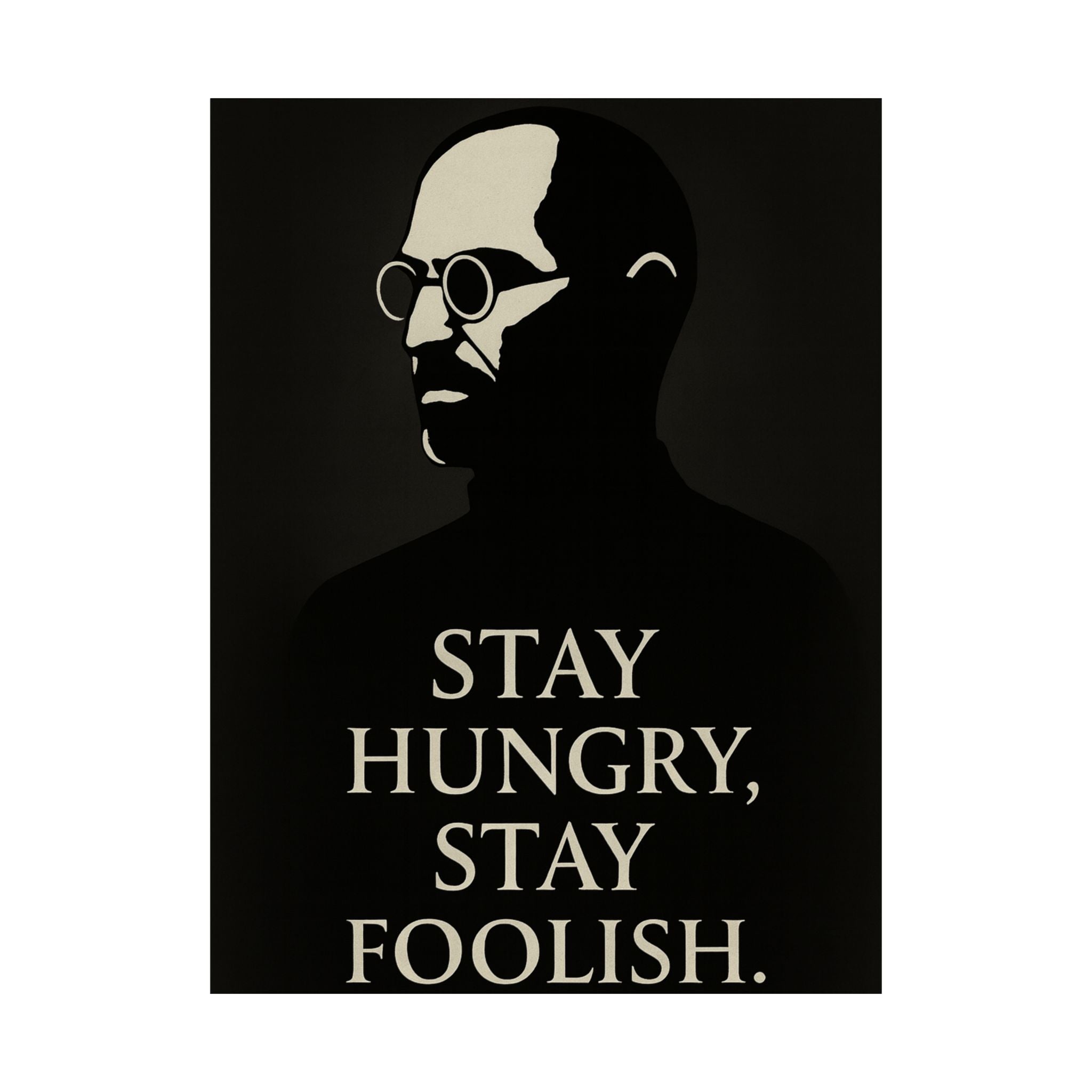“Stay Hungry. Stay Foolish.” – Poster Premium Mat, Qualité Galerie
