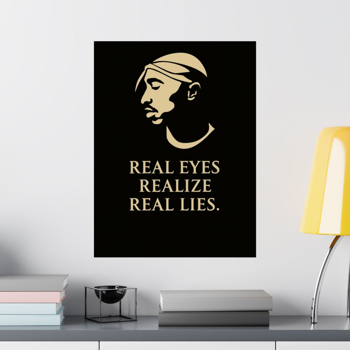 « Real Eyes Realize Real Lies » – Poster Mat Satin / Papier Musée